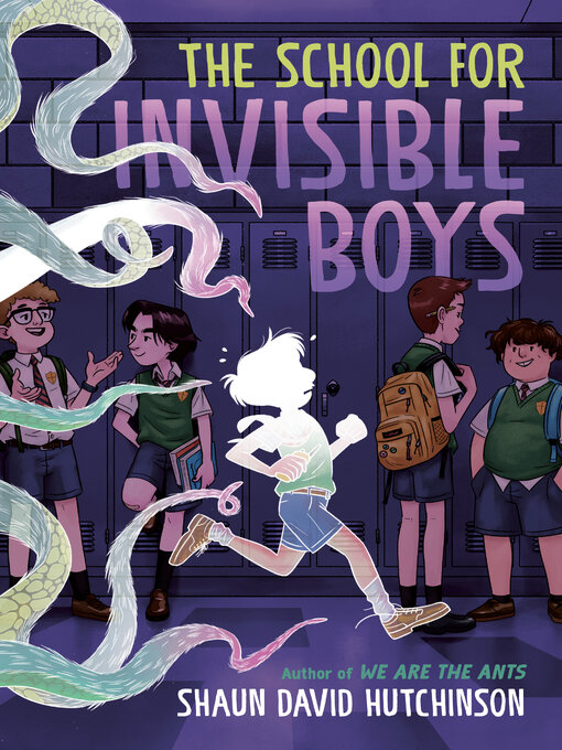 Title details for The School for Invisible Boys by Shaun David Hutchinson - Available